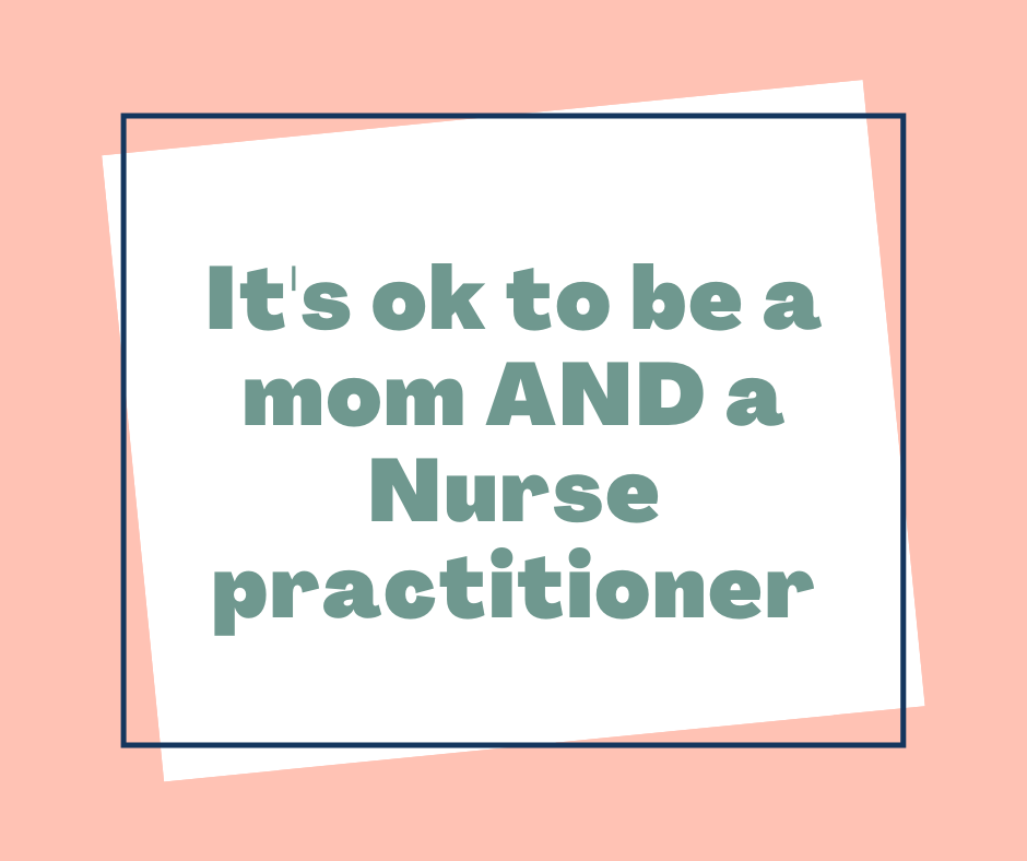 mom guilt as a nurse practitioner