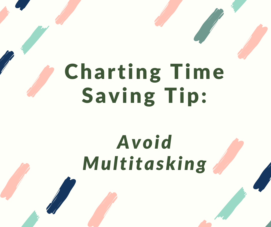 Charting time saving tip: Avoid multitasking