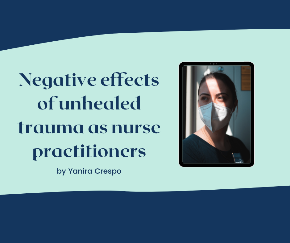 Unhealed trauma can cause nurse practitioner burnout.