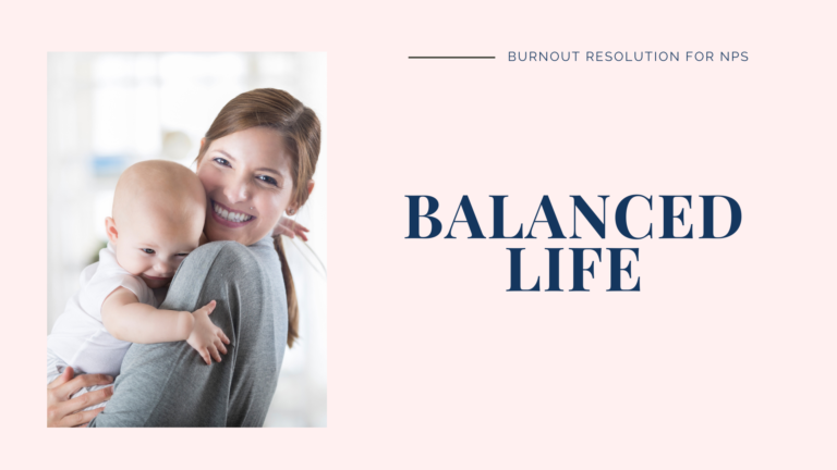 Create a balanced life and resolve nurse practitioner burnout.