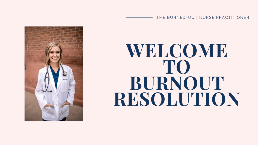 Burnout Resolution to help overwhelmed NPs create a better work-life balance and resolve burnout.