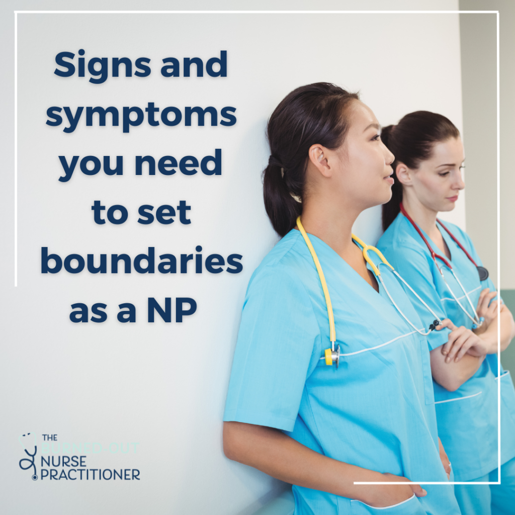 Signs and symptoms you need to set boundaries as a NP